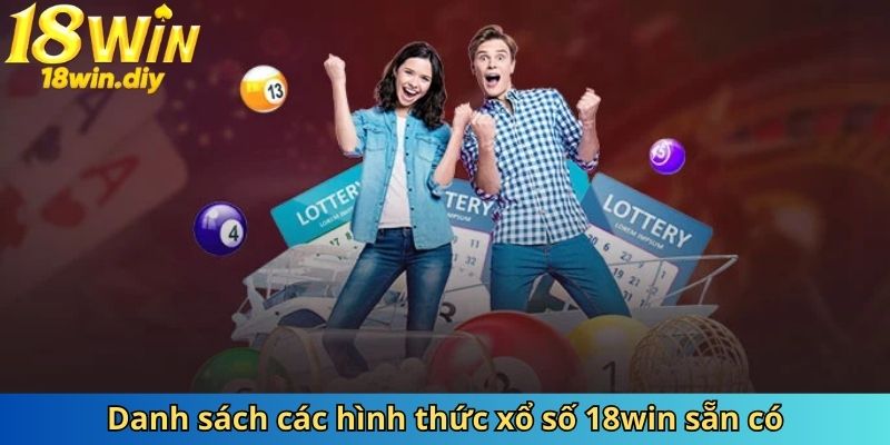 Danh sách các hình thức xổ số 18win sẵn có Danh sách các hình thức xổ số 18win sẵn có