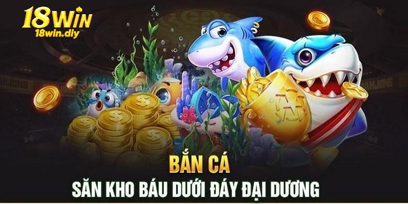 Bắn cá đổi thưởng tại 18win là trò chơi thế nào?