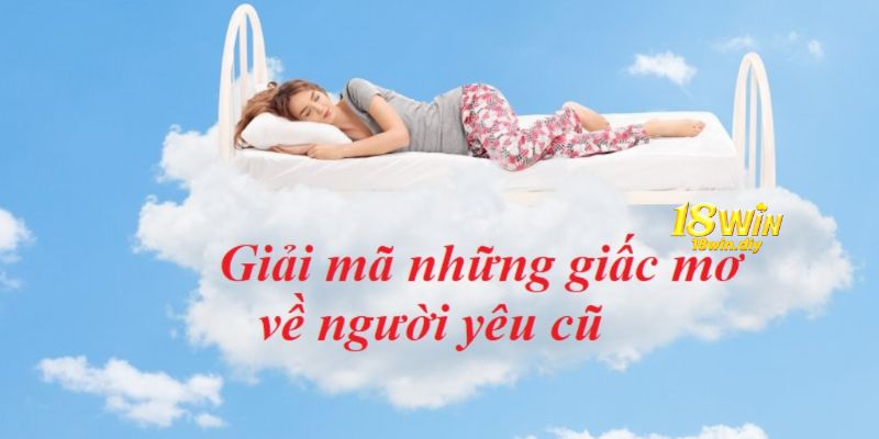 Liệu giấc mơ về người yêu cũ có ẩn chứa điềm báo gì? Liệu giấc mơ về người yêu cũ có ẩn chứa điềm báo gì?